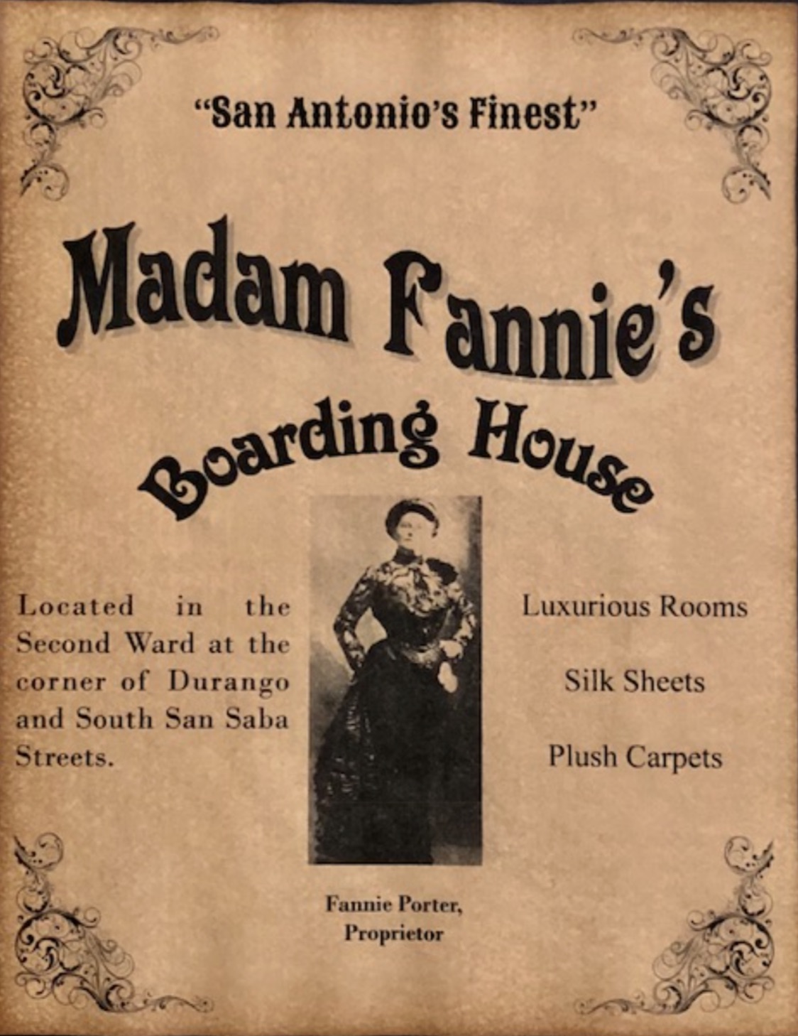 poster - "San Antonio's Finest" Madam Fannie's Boarding House Located in the Second Ward at the Luxurious Rooms Silk Sheets corner of Durango and South San Saba Streets. Plush Carpets Fannie Porter, Proprietor